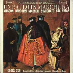 Nilsson, Bergonzi, MacNeil, Simionato, Stahlman, Georg Solti Conducting Chorus & Orchestra Of L'Accademia Di Santa Cecilia, Rome - Un Ballo In Maschera = A Masked Ball Mp3