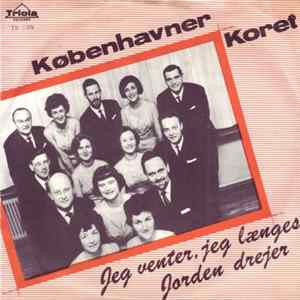 Københavner Koret - Jeg Venter, Jeg Længes / Jorden Drejer Mp3