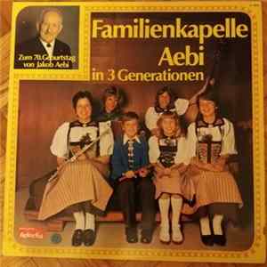 Familienkapelle J. Aebi - In 3 Generationen Mp3