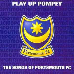 Various - Play Up Pompey - The Songs Of Portsmouth Mp3