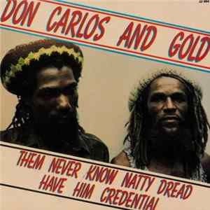 Don Carlos And Gold - Them Never Know Natty Dread Have Him Credential Mp3