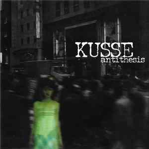 KUSSE - Antithesis Mp3