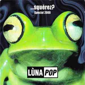 Lùnapop - ...Squèrez? Special 2000 Mp3