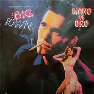 Various - The Big Town = Mano De Oro: Original Motion Picture Soundtrack Mp3