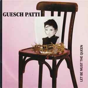 Guesch Patti - Let Be Must The Queen Mp3