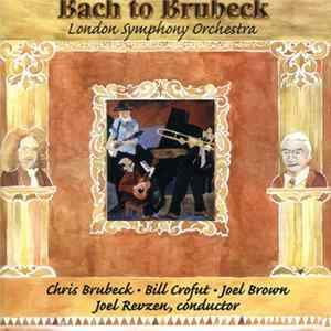 Chris Brubeck, The London Symphony Orchestra, Bill Crofut, Joel Brown , Joel Revzen - Bach To Brubeck Mp3