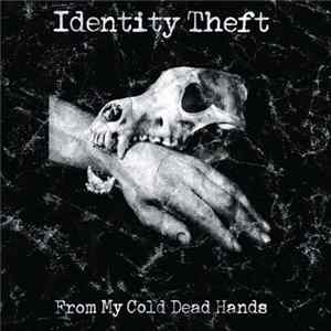 Identity Theft - From My Cold Dead Hands Mp3
