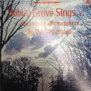 Bobby Grove - Standing Somewhere In The Shadows Mp3