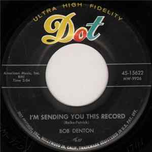 Bob Denton - I'm Sending You This Record / Love Me, So I'll Know Mp3