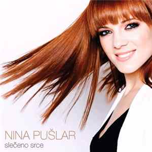 Nina Pušlar - Slečeno Srce Mp3