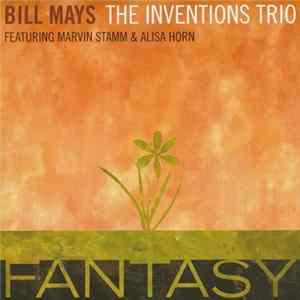 Bill Mays, The Inventions Trio Featuring Marvin Stamm & Alisa Horn - Fantasy Mp3
