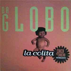 Da Globo - La Colita (Chica Del Chacha Remixes) Mp3