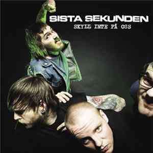 Sista Sekunden - Skyll Inte På Oss Mp3