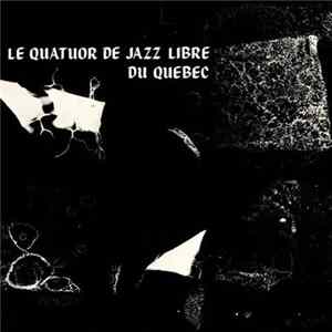 Le Quatuor De Jazz Libre Du Québec - Le Quatuor De Jazz Libre Du Québec Mp3