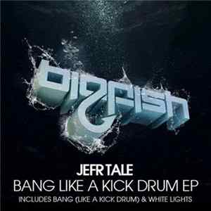 Jefr Tale - Bang Like A Kick Drum EP Mp3