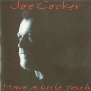 Joe Cocker - Have A Little Faith Mp3