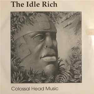 The Idle Rich - Colossal Head Music Mp3