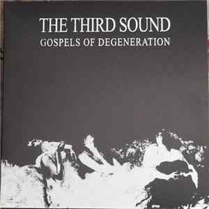 The Third Sound - Gospels Of Degeneration Mp3