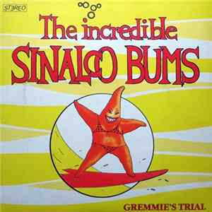 The Incredible Sinalco Bums - Gremmie's Trial Mp3