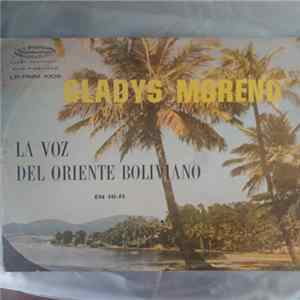 Gladys Moreno - La Voz Del Oriente Boliviano Mp3