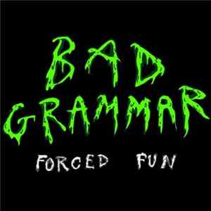Bad Grammar - Forced Fun Mp3