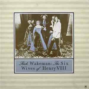 Rick Wakeman - The Six Wives Of Henry VIII Mp3