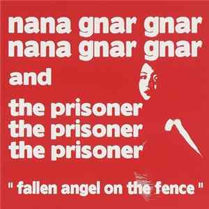Nana Gnar Gnar & The Prisoner - Fallen Angel On The Fence Mp3