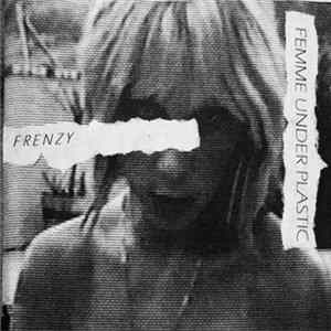 Femme Under Plastic - Frenzy Mp3