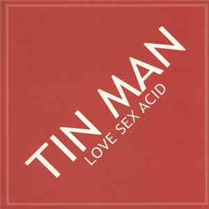 Tin Man - Love Sex Acid Mp3