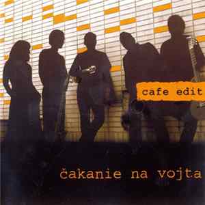 Cafe Edit - Čakanie Na Vojta Mp3