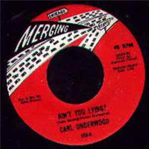 Carl Underwood - Leave Me Alone / Ain't You Lying Mp3