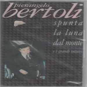 Pierangelo Bertoli - Spunta La Luna Dal Monte ... E I Grandi Successi Mp3