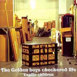 Vanilla Children - The Golden Boys Checkered Life Mp3