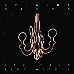 Strange Names - Use Your Time Wisely Mp3
