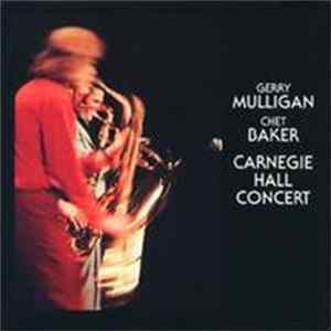 Gerry Mulligan / Chet Baker - Carnegie Hall Concert Mp3