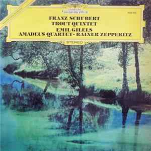 Franz Schubert – Emil Gilels • Amadeus Quartett • Rainer Zepperitz - Trout Quintet Mp3