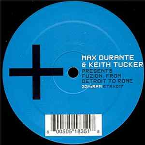 Max Durante & Keith Tucker - Fuzion, From Detroit To Rome Mp3