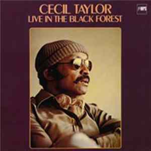 Cecil Taylor - Live In The Black Forest Mp3
