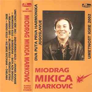 Miodrag Mikica Marković - Umetnost Igre 2002 Mp3