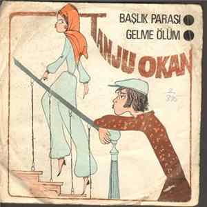 Tanju Okan - Başlık Parası / Gelme Ölüm Mp3