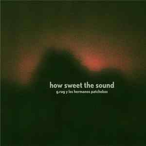 G.Rag Y Los Hermanos Patchekos - How Sweet The Sound Mp3