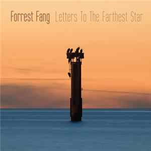 Forrest Fang - Letters To The Farthest Star Mp3