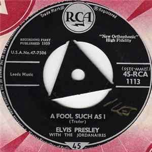 Elvis Presley With The Jordanaires - A Fool Such As I / I Need Your Love Tonight Mp3