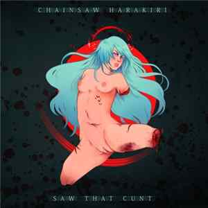 Chainsaw Harakiri - Saw That Cunt Mp3