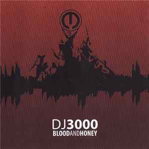 DJ 3000 - Blood And Honey Mp3