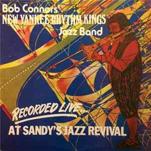 Bob Connors' New Yankee Rhythm Kings Jazz Band - Recorded Live...At Sandy's Jazz Revival Mp3