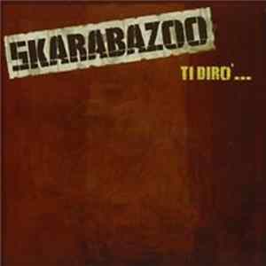 Skarabazoo - Ti Dirò Mp3