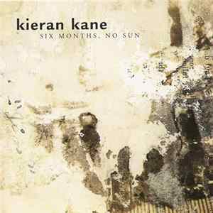 Kieran Kane - Six Months, No Sun Mp3