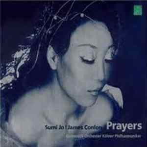 Sumi Jo | James Conlon, Gürzenich-Orchester Kölner Philharmoniker - Prayers Mp3