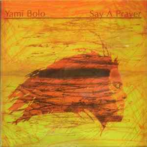 Yami Bolo - Say A Prayer Mp3